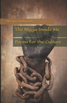 The Nigga Inside Me: Poems For the Culture