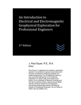 An Introduction to Electrical and Electromagnetic Geophysical Exploration for Professional Engineers