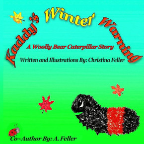 Kaddy's Winter Warning: A Woolly Bear Caterpillar Story