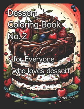 Dessert Coloring Book No.2: for Everyone who loves dessert