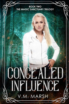 Concealed Influence (The Magic Sanctuary Trilogy)