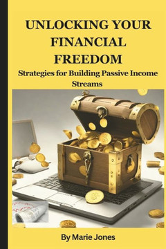 Unlocking your Financial Freedom: Strategies for Building Passive Income Streams