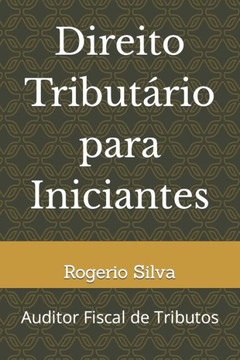 Direito Tribut?io para Iniciantes: Auditor Fiscal de Tributos