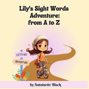Lily's Sight Words Adventure: From A to Z: Sight Words Story and Beginning Readers for age 3 to 6