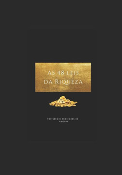As 48 leis da riqueza: As Leis da Riqueza e a Arte de Prosperar As 48 leis da riqueza: As Leis da Riqueza e a Arte de Prosperar