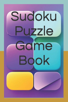Sudoku Puzzle Game Book: ""Sudoku mastery: A Puzzlers Paradise""