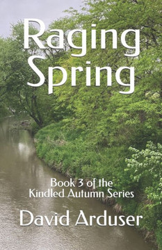 Raging Spring: Book 3 of the Kindled Autumn Series