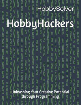 HobbyHackers: Unleashing Your Creative Potential through Programming