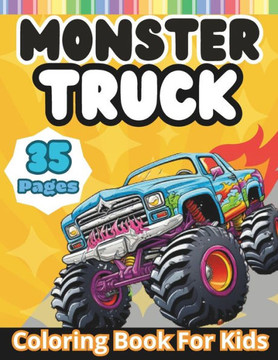 Monster Truck Coloring Book for Kids: Book for Boys and Girls who Love Monster Truck.