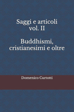Saggi e articoli vol. II Buddhismi, cristianesimi e oltre