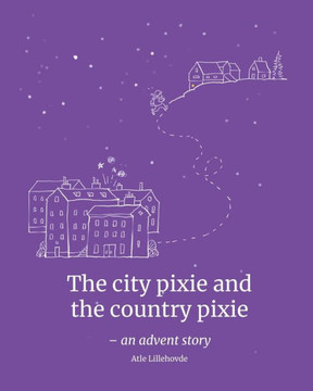 The city pixie andthe country pixie: - an advent story