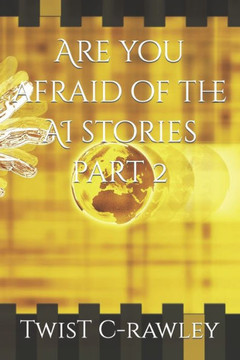 Are you afraid of the AI stories part 2