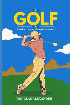 The Complete Golfer: A Modern Odyssey Through the Greens.