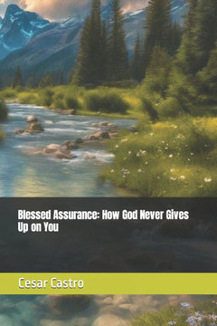 Blessed Assurance: How God Never Gives Up on You