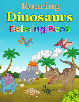 Dinosaurs Coloring Book: Roaring