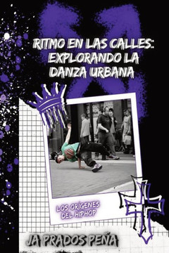 ""Ritmo en las Calles: Explorando la Danza Urbana""