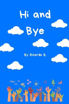 Hi and Bye