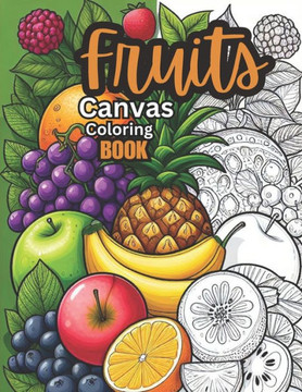Fruit canvas coloring book: Kids coloring adventure for all age