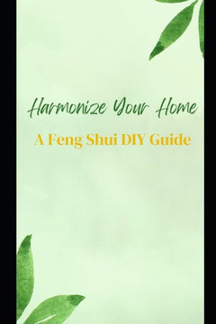 Harmonize Your Home: A Feng Shui DIY Guide