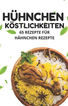 H?nchen K?tlichkeiten: 65 Rezepte f? H?nchen Rezepte H?nchen K?tlichkeiten: 65 Rezepte f? H?nchen Rezepte