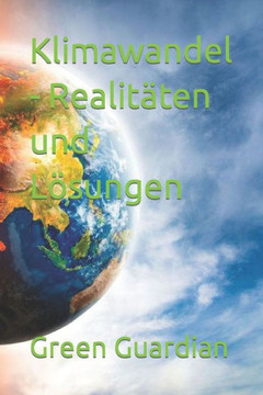 Klimawandel - Realit?en und L?ungen