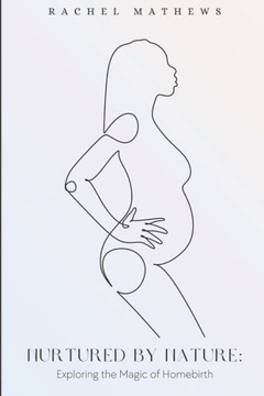 Nurtured by Nature: Exploring the Magic of Homebirth