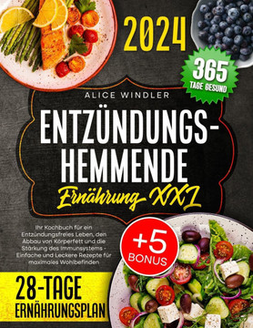 Entz?dungshemmende Ern?rung XXL: Ihr Kochbuch f? ein Entz?dungsfreies Leben, den Abbau von K?perfett und die St?kung des Immunsystems - Einfache