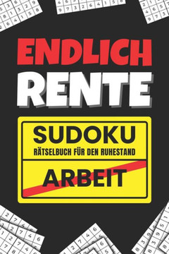 Endlich Rente Sudoku - R?selbuch f? den Ruhestand: Das perfekte Rentner Geschenk