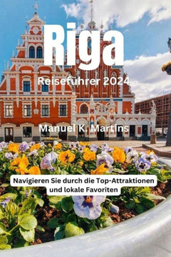 Riga Reisef?rer 2024: Navigieren Sie durch die Top-Attraktionen und lokale Favoriten