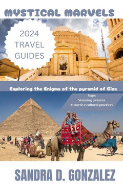 Mystical Marvels: Exploring the Enigma of the Pyramid of Giza: Unravelling Ancient Wonders in the Heart of Egypt's Sands