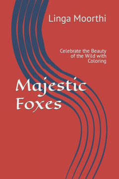 Majestic Foxes: Celebrate the Beauty of the Wild with Coloring