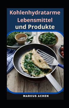 Kohlenhydratarme Lebensmittel und Produkte