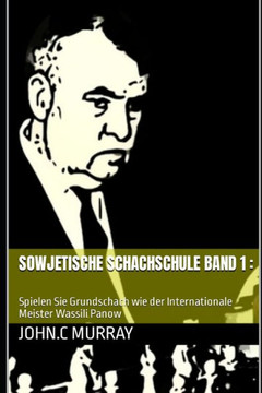 Sowjetische Schachschule band 1: : Spielen Sie Grundschach wie der Internationale Meister Wassili Panow