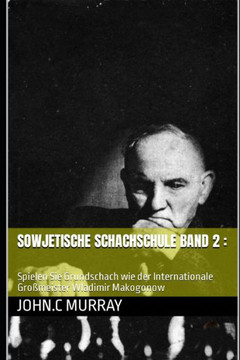 Sowjetische Schachschule band 2: : Spielen Sie Grundschach wie der Internationale Gro?eister Wladimir Makogonow
