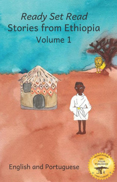 Stories From Ethiopia: Volume 1: Learning Lessons Through Fables, in English and Portuguese