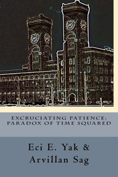 Excruciating Patience: Paradox of Time Squared: Paradox of Time Squared