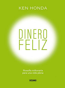 Dinero Feliz: Filosof?¡a Millonaria Para Una Vida Plena (Spanish Edition) Dinero Feliz: Filosof?¡a Millonaria Para Una Vida Plena (Spanish Edition)