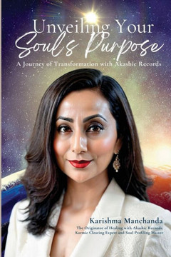 Unveiling Your Soul's Purpose: A Journey of Transformation with Akashic Records Unveiling Your Soul's Purpose: A Journey of Transformation with Akashic Records