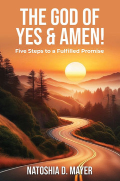 The God of Yes & Amen: Five Steps to a Fulfilled Promise