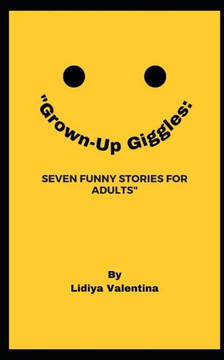 ""Grown-Up Giggles: Seven Funny Stories for Adults""