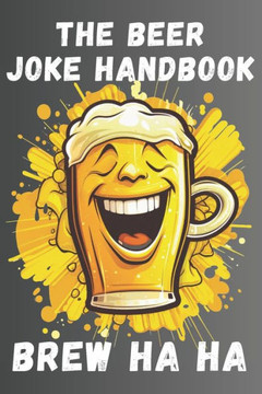 The Beer Joke Handbook: Brew HA HA