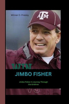 Jimbo Fisher: Jimbo Fisher: A Journey Through Gridiron