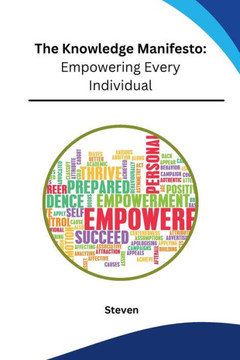 The Knowledge Manifesto: Empowering Every Individual The Knowledge Manifesto: Empowering Every Individual