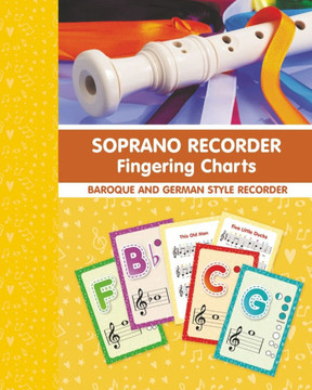 Soprano Recorder Fingering Charts. For Baroque and German Style Recorder: 18 Colorful Basic Fingering Chart Cards for Beginners