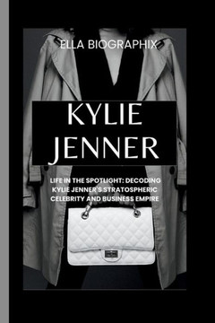 Kylie Jenner: Life in the Spotlight: Decoding Kylie Jenner's Stratospheric Celebrity and Business Empire