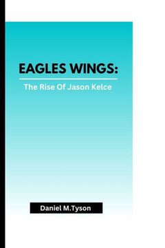 Eagles Wings: The Rise Of Jason Kelce Eagles Wings: The Rise Of Jason Kelce