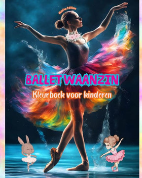 Ballet waanzin - Kleurboek voor kinderen - Creatieve en vrolijke illustraties om dansen te promoten: Leuke verzameling schattige balletsc?es voor kin