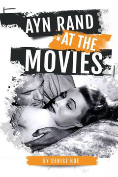 Ayn Rand at the Movies Ayn Rand at the Movies