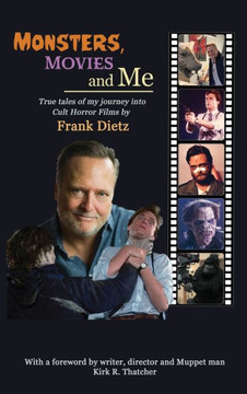 Monsters, Movies and Me - True Tales of My Journey Into Cult Horror Films (hardback)