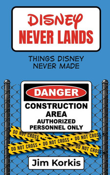 Disney Never Lands: Things Disney Never Made